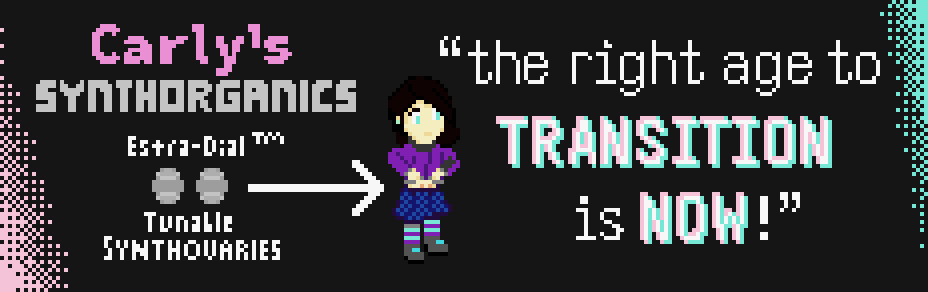 Carly's Synthorganics Estra-Dial Tunable Synthovaries: "the right age to TRANSITION is NOW!"

Aydan Ætherglow a femboy-enby with shoulder long dark brown hair and light blue eyes and light skin, wearing a purple jacket and a blue plaid skirt with blue stripey socks, lifting up zir shirt slightly to look down at the faint glow of the implants inside xem. to the left, an arrow points to fær abdomen from a close up image of the implants, tiny little silicon ovals. the background has a slight pink and blue gradient effect on each side